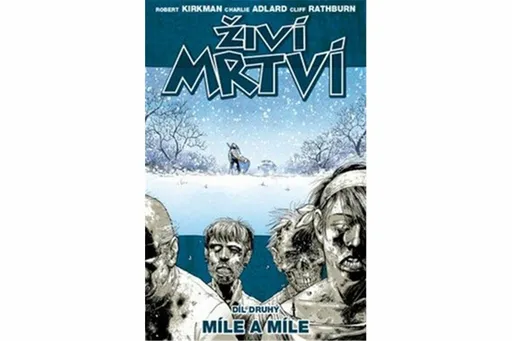 Živí mrtví Míle a míle - Robert Kirkman, Charlie Adlard, Cliff Rathburn