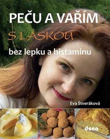 Peču a vařím s láskou bez lepku a histaminu - Štveráková Eva