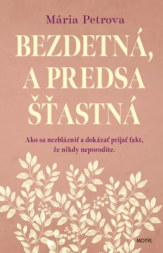 Bezdetná, a predsa šťastná - Mária Petrova