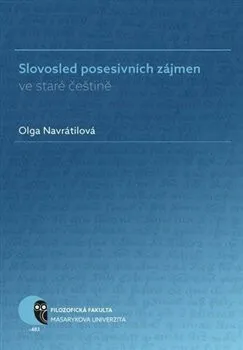 Slovosled posesivních zájmen ve staré češtině - Olga Navrátilová