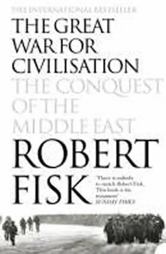 The Great War for Civilisation - Fisk Robert