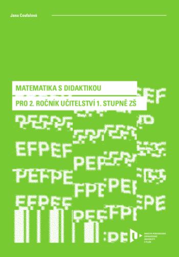 Matematika s didaktikou pro 2. ročník učitelství 1. stupně ZŠ - Jana Coufalová - e-kniha