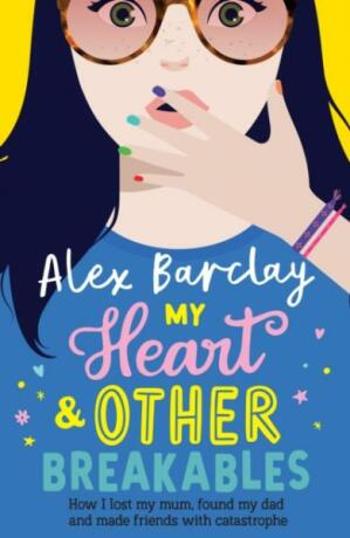 My Heart & Other Breakables - Alex Barclay