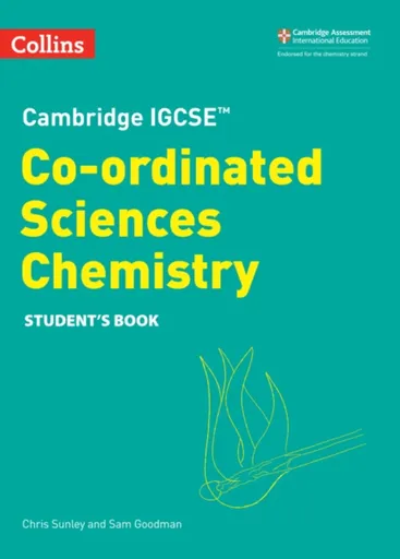 Cambridge IGCSEâ„¢ Co-ordinated Sciences Chemistry Student's Book - Chris Sunley, Sam Goodman