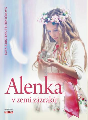 Alenka v zemi zázraků - Jana Kristina Studničková