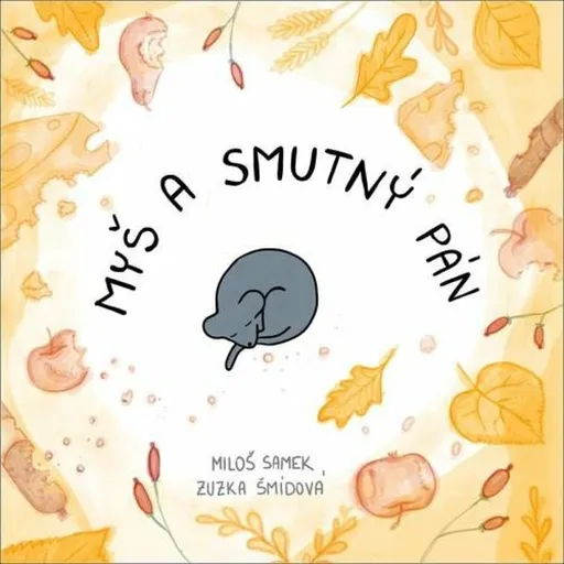 Myš a smutný pán - Miloš Samek, Zuzana Šmídová