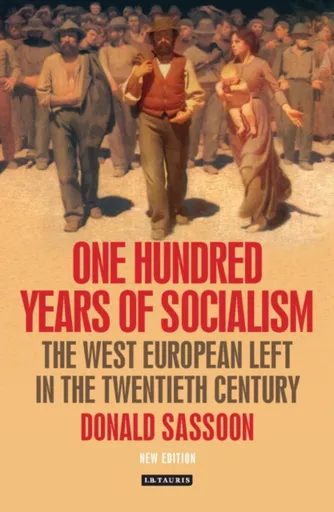 One Hundred Years of Socialism - Donald Sassoon
