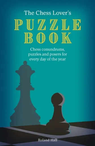 The Chess Lover's Puzzle Book - Roland Hall