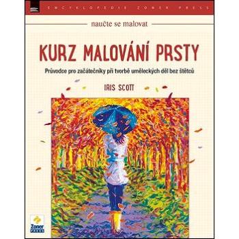 Kurz malování prsty: Průvodce pro začátečníky při tvorbě uměleckých děl bez štětců (978-80-7413-341-1)