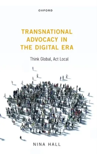 Transnational Advocacy in the Digital Era - Nina  Hall