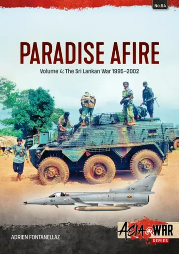 Paradise Afire: The Sri Lankan War - Adrien Fontanellaz