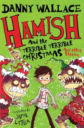 Hamish and the Terrible Terrible Christmas and Other Stories - Danny Wallace