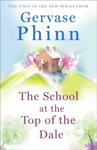The School at the Top of the Dale - Phinn Gervase