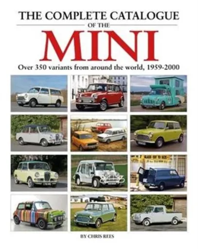 The Complete Catalogue of the Mini - Chris Rees