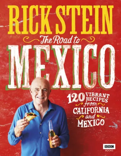Rick Stein: The Road to Mexico - Rick Stein