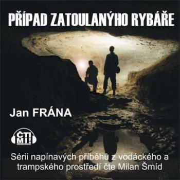 Případ zatoulanýho rybáře - Jan Frána - audiokniha