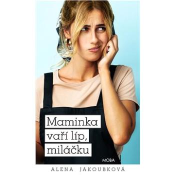 Maminka vaří líp, miláčku (978-80-279-0275-0)