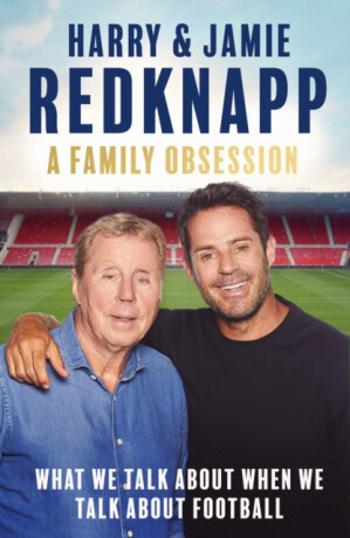 A Family Obsession - Harry Redknapp, Jamie Redknapp