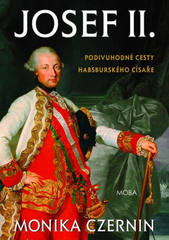 Josef II. Podivuhodné cesty habsburského císaře (Defekt) - Monika Czerninová