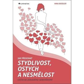 Jak překonat stydlivost, ostych a nesmělost: Cesta ke zdravému sebevědomí (978-80-271-2895-2)