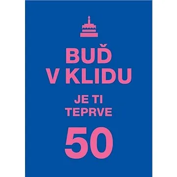 Buď v klidu Je ti teprve 50 (978-80-7601-339-1)