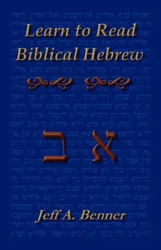 Learn to Read Biblical Hebrew - Jeff A. Benner