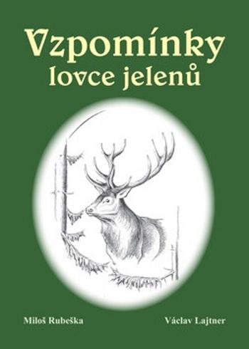 Vzpomínky lovce jelenů - Václav Lajtner, Miloš Rubeška