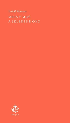 Mrtvý muž a skleněné oko - Lukáš Marvan