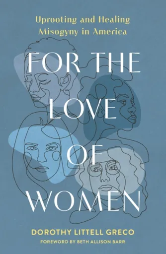 For the Love of Women - Dorothy Littell Greco