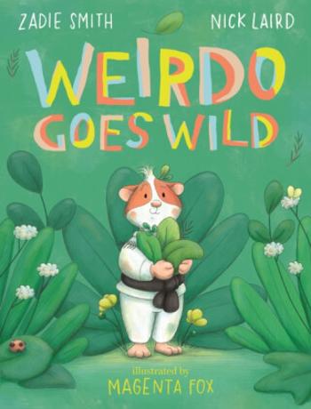 Weirdo Goes Wild - Nick Laird, Zadie Smithová