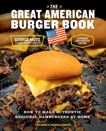 The Great American Burger Book (Expanded and Updated Edition) - George Motz