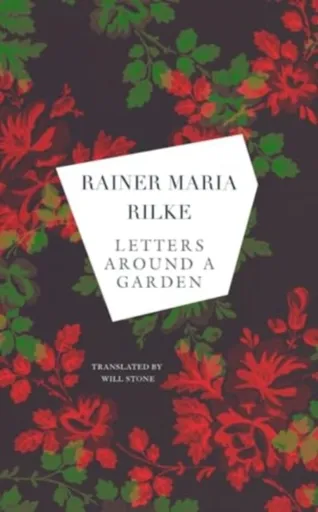 Letters around a Garden - Reiner Maria Rilke