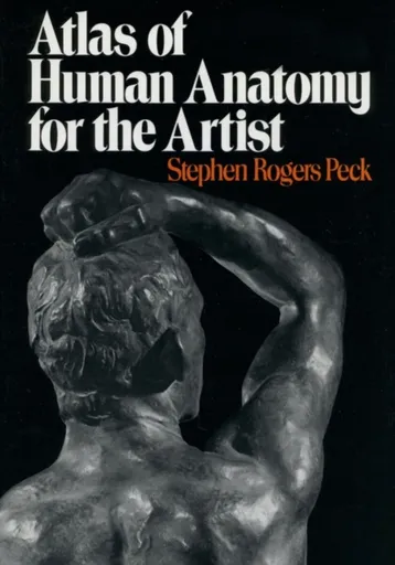 Atlas of Human Anatomy for the Artist - Stephen Rogers Peck