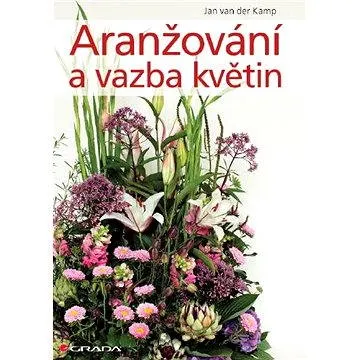 Aranžování a vazba květin (978-80-247-3356-2)