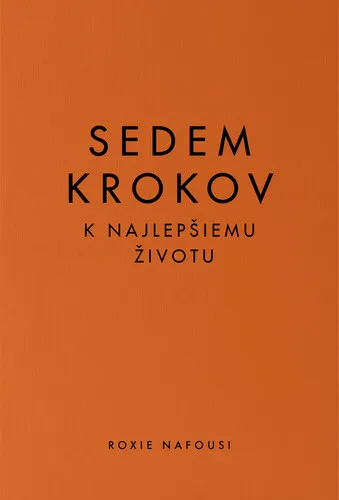 Sedem krokov k najlepšiemu životu - Roxie Nafousi
