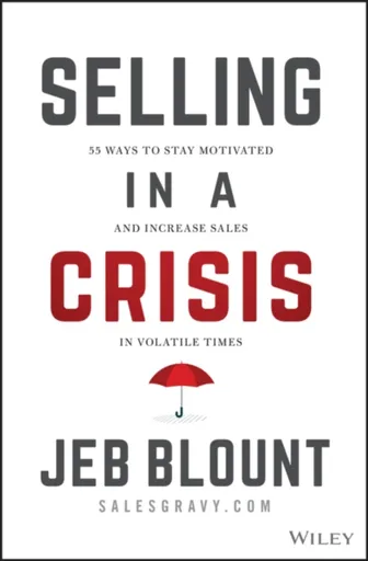 Selling in a Crisis - Jeb Blount