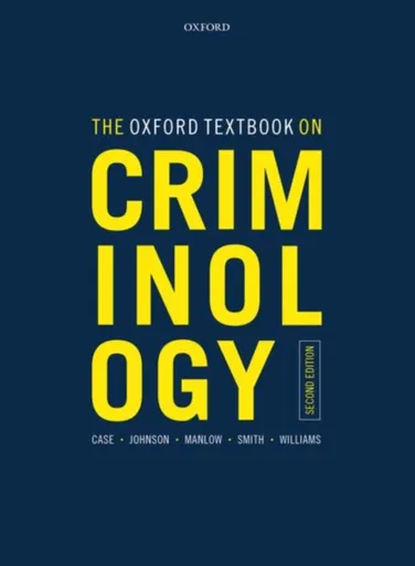 The Oxford Textbook on Criminology - Roger Smith, Kate Williams, David  Manlow, Steve  Case, Phil , Academic Subject Leader (Criminology), Blackburn U