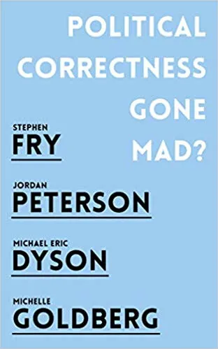 Political Correctness Gone Mad? - Stephen Fry, Jordan B. Peterson, Goldberg Michelle, Michael Eric Dyson