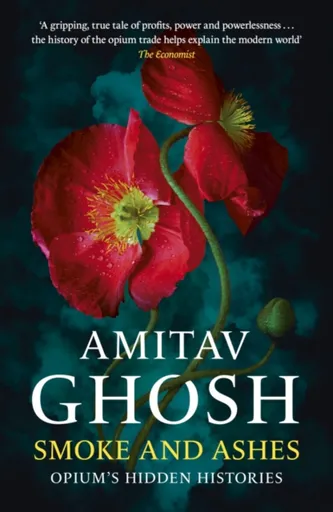 Smoke And Ashes - Amitav Ghosh