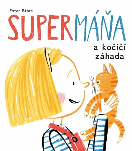 SuperMáňa a kočičí záhada - Ester Stará, Milan Starý