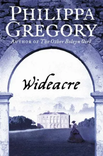 Wideacre - Philippa Gregoryová