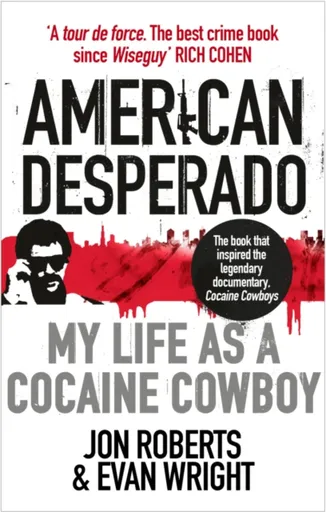 American Desperado - Evan Wright, Jon Roberts