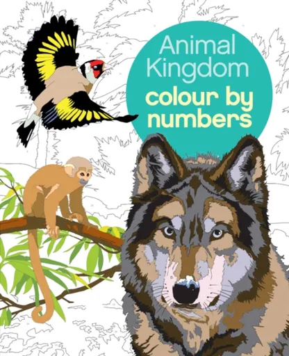 Animal Kingdom Colour by Numbers - Arpad Olbey, Martin Sanders