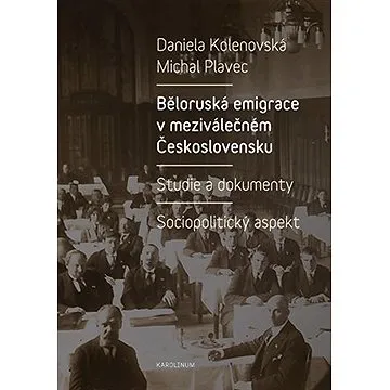 Běloruská emigrace v meziválečném Československu (9788024637822)