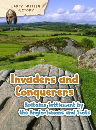 Britain's Settlement by the Anglo-Saxons and Scots - Claire Throp