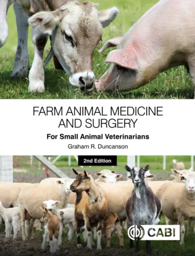 Farm Animal Medicine and Surgery for Small Animal Veterinarians - Dr Graham R  Duncanson