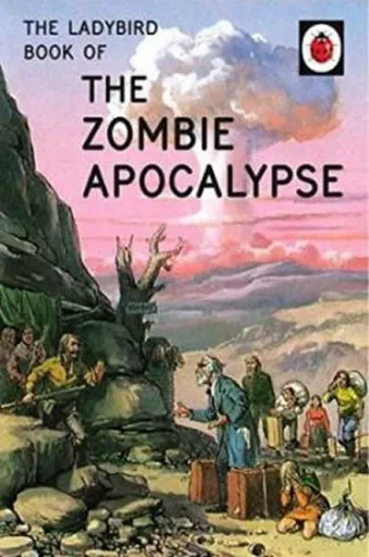 The Ladybird Book of the Zombie Apocalypse - Jason Hazeley, Joel Morris