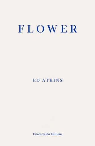 Flower - Ed Atkins