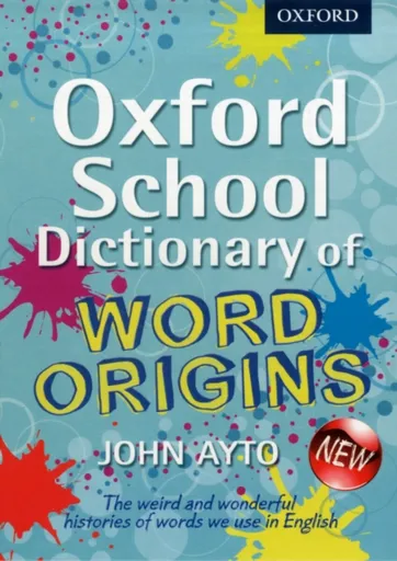 Oxford School Dictionary of Word Origins - Ayto John