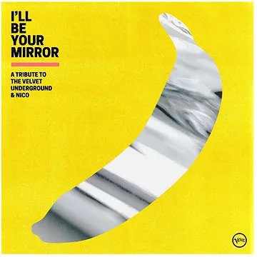 Various: I'll Be Your Mirror: A Tribute to The Velvet Underground